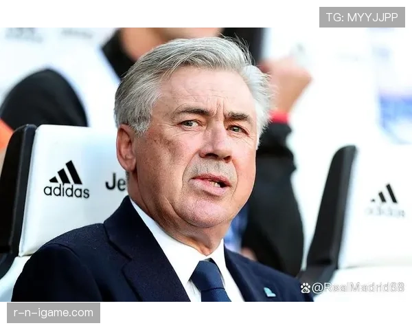 安切洛蒂战术革新显成效，全攻全守风格助力球队表现持续攀升